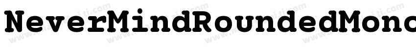 NeverMindRoundedMono ExtraBold字体转换